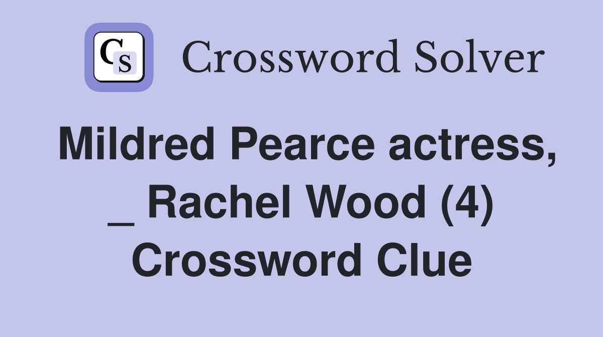 Mildred Pearce actress, _ Rachel Wood (4) Crossword Clue