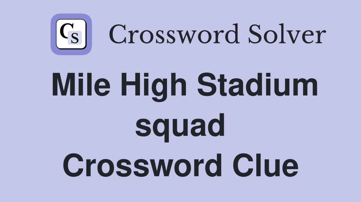 Mile High Stadium squad Crossword Clue