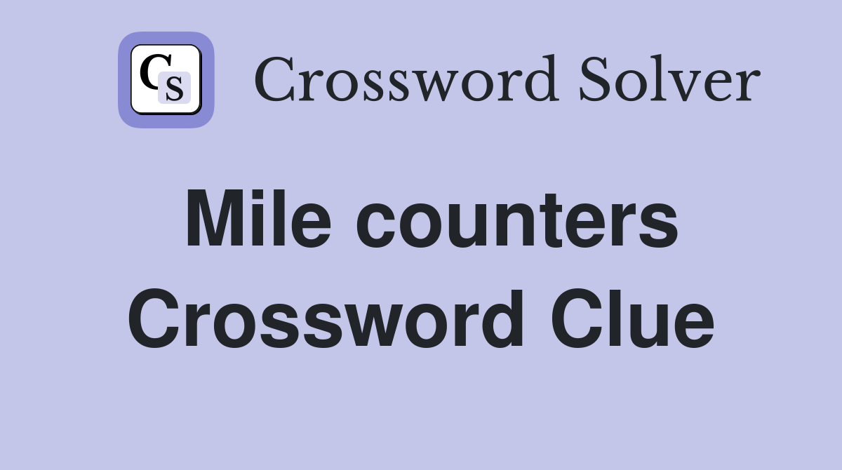 Mile counters Crossword Clue