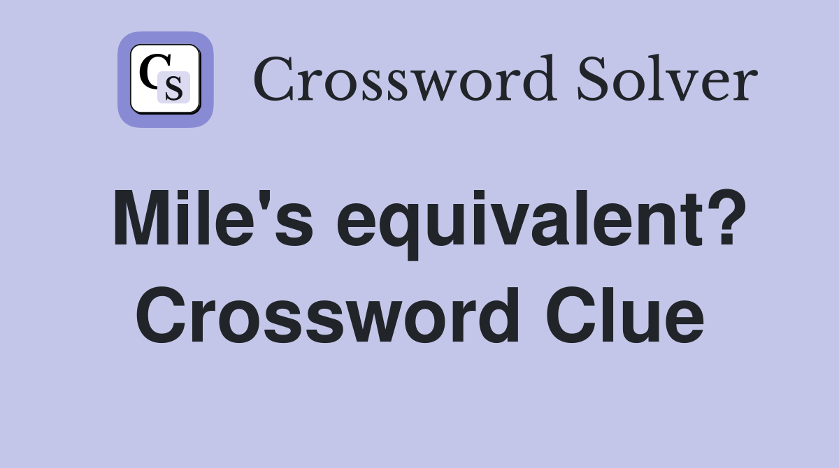 Mile's equivalent? Crossword Clue