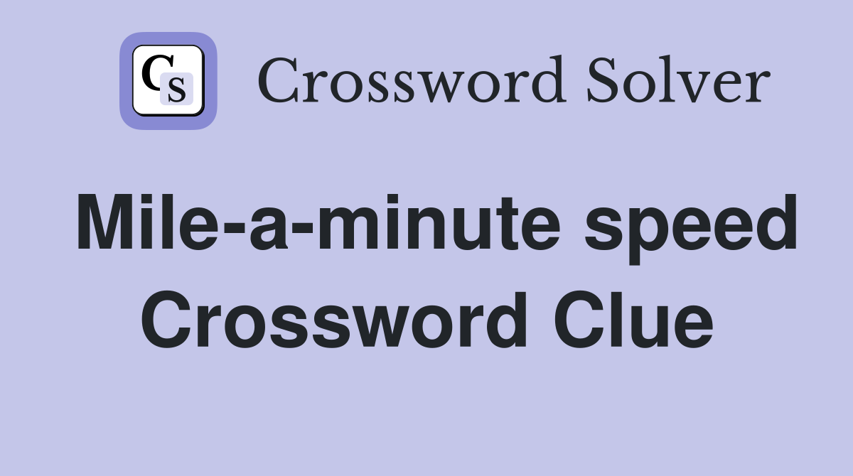 Mile-a-minute speed Crossword Clue