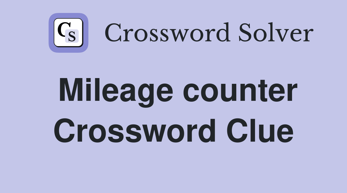 Mileage counter Crossword Clue