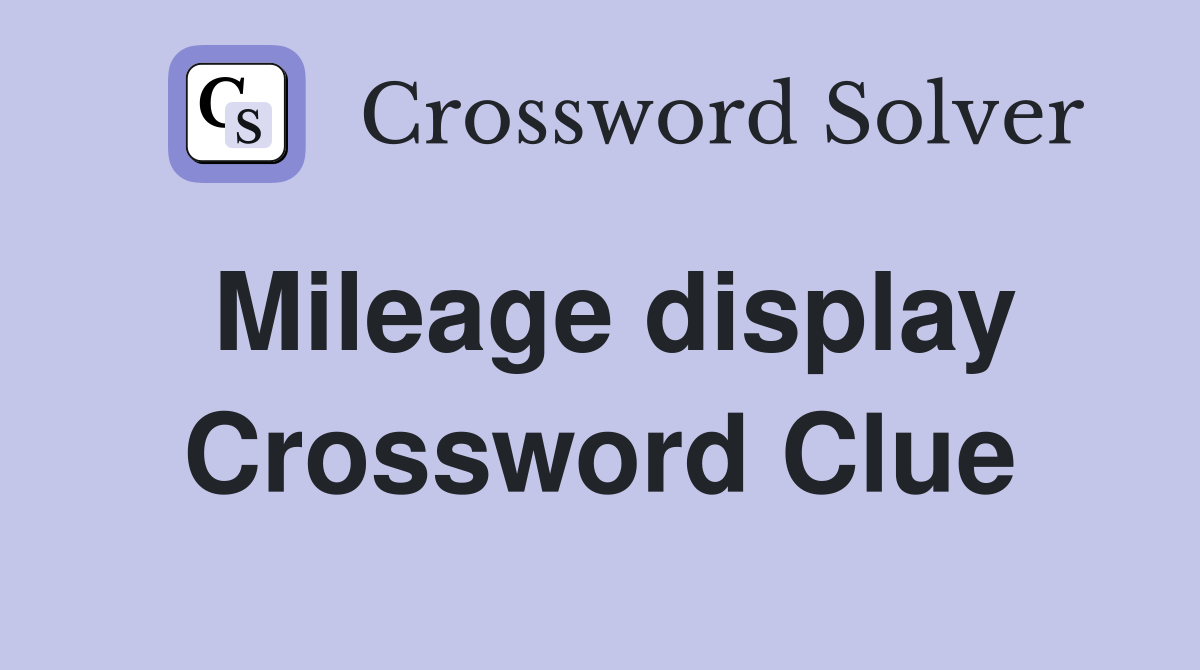 Mileage display Crossword Clue