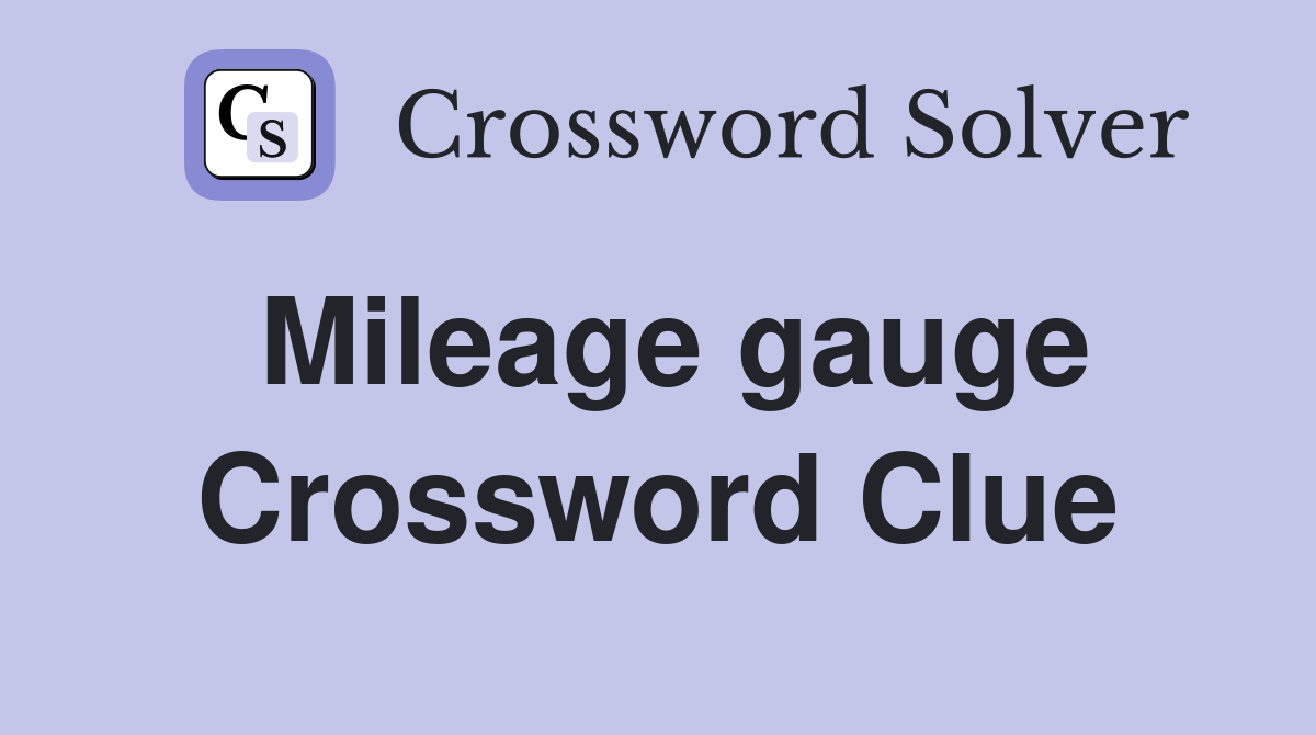 Mileage gauge Crossword Clue