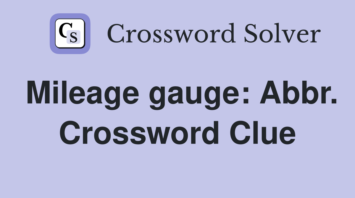 Mileage gauge: Abbr. Crossword Clue