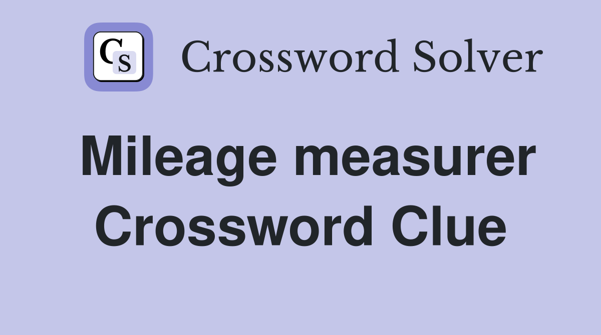 Mileage measurer Crossword Clue