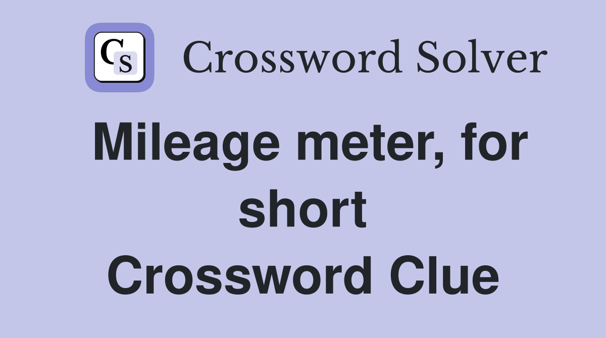 Mileage meter, for short Crossword Clue