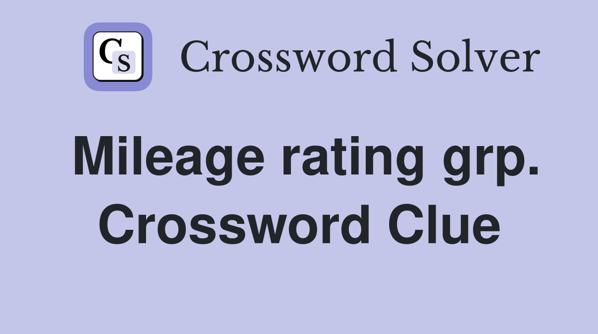 Mileage rating grp. Crossword Clue