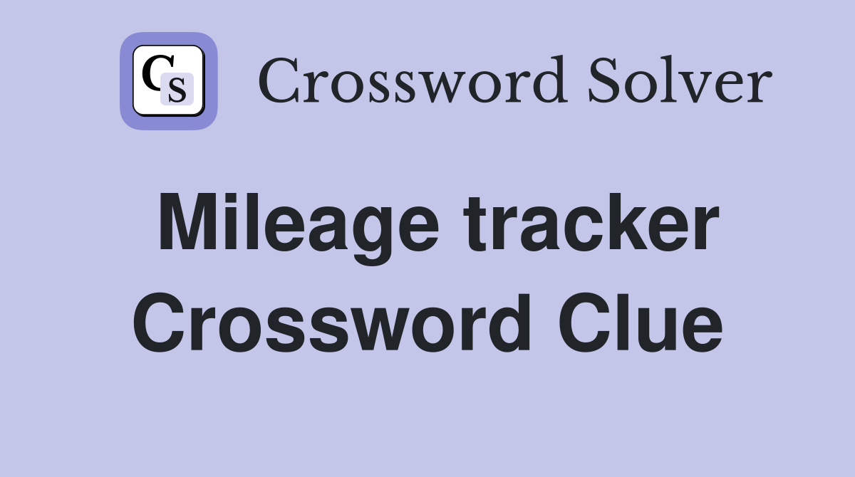 Mileage tracker Crossword Clue
