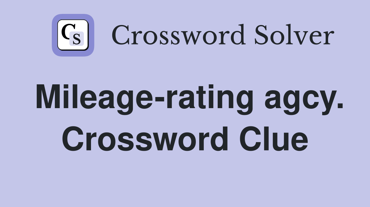 Mileage-rating agcy. Crossword Clue