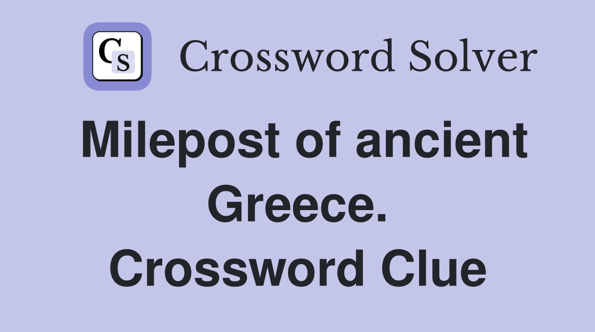 Milepost of ancient Greece. Crossword Clue