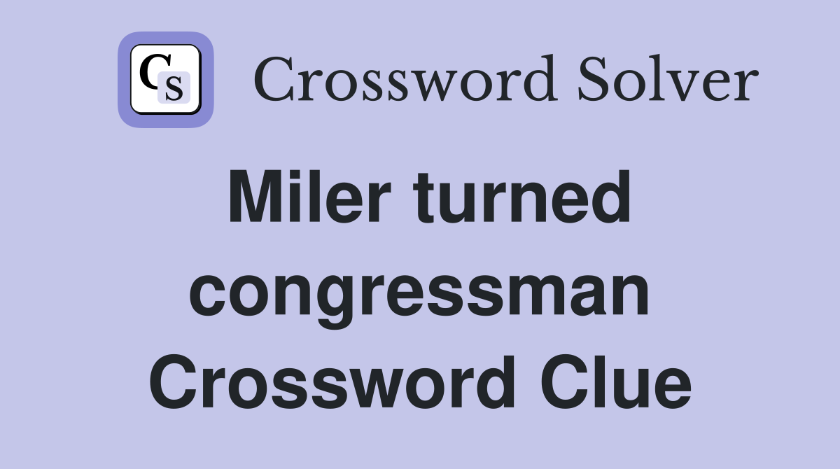 Miler turned congressman Crossword Clue