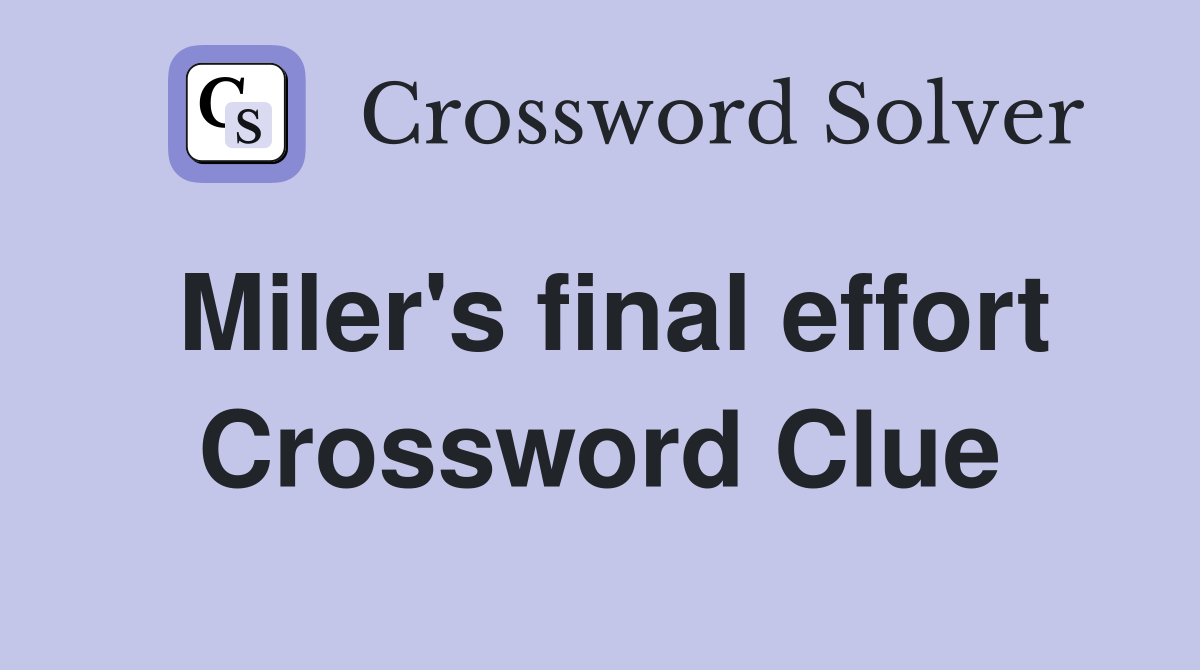 Miler's final effort Crossword Clue