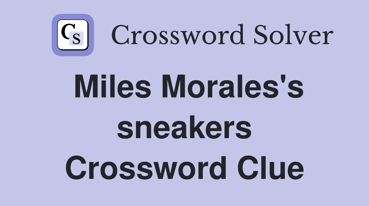 Miles Morales's sneakers Crossword Clue