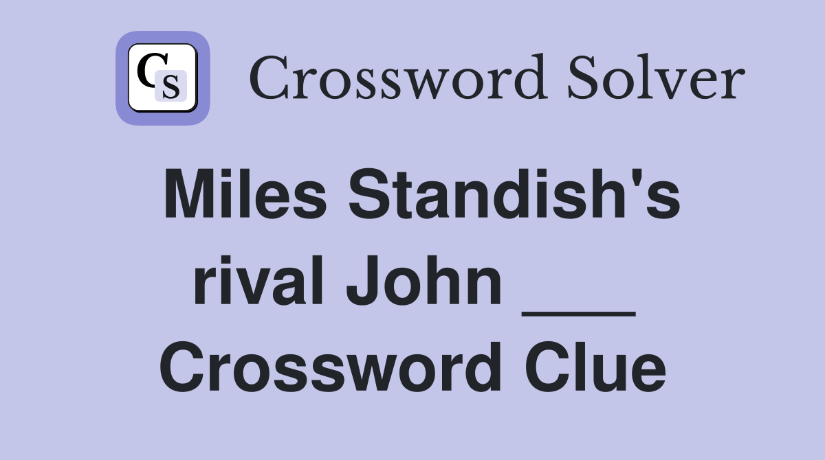 Miles Standish's rival John ___ Crossword Clue