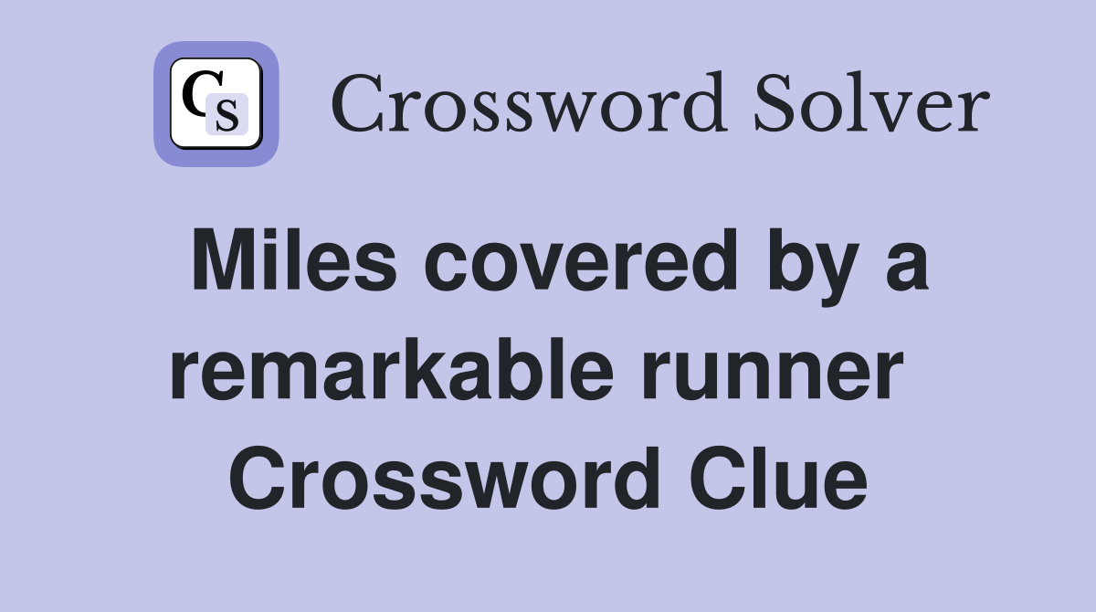 Miles covered by a remarkable runner  Crossword Clue