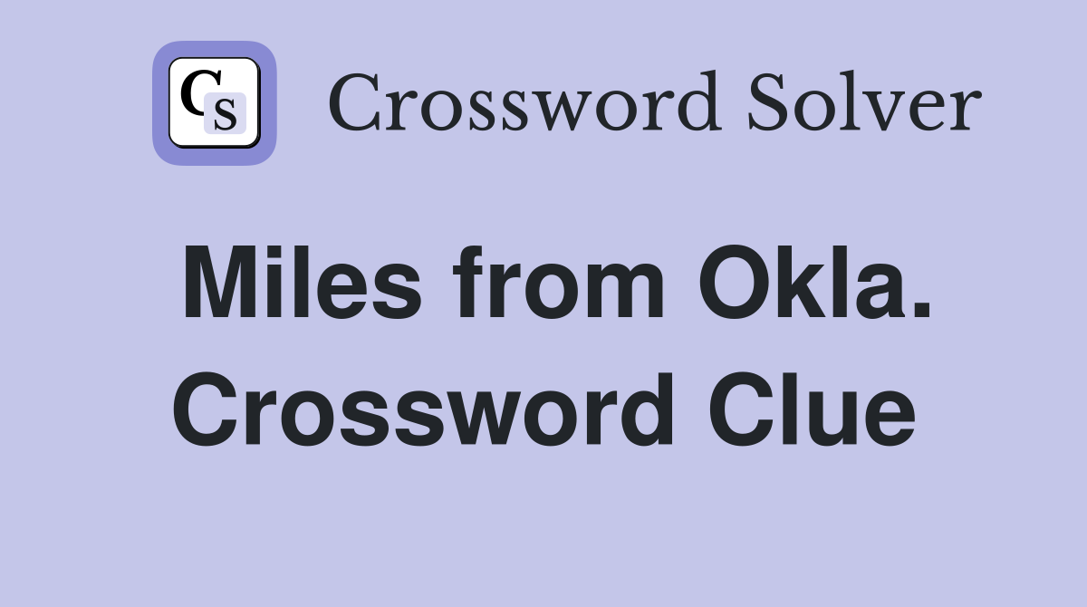 Miles from Okla. Crossword Clue