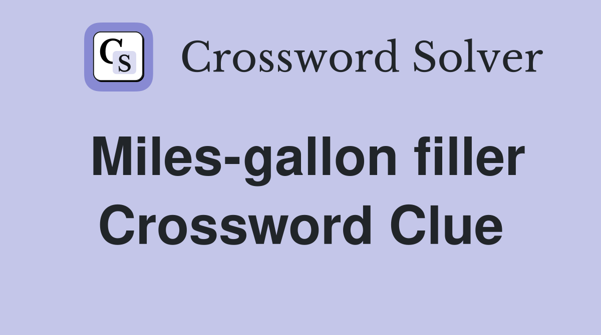 Miles-gallon filler Crossword Clue