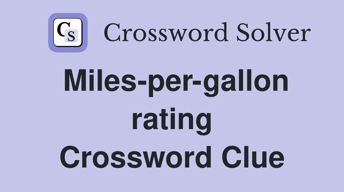 Miles-per-gallon rating Crossword Clue