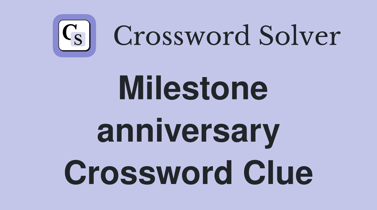 Milestone anniversary Crossword Clue