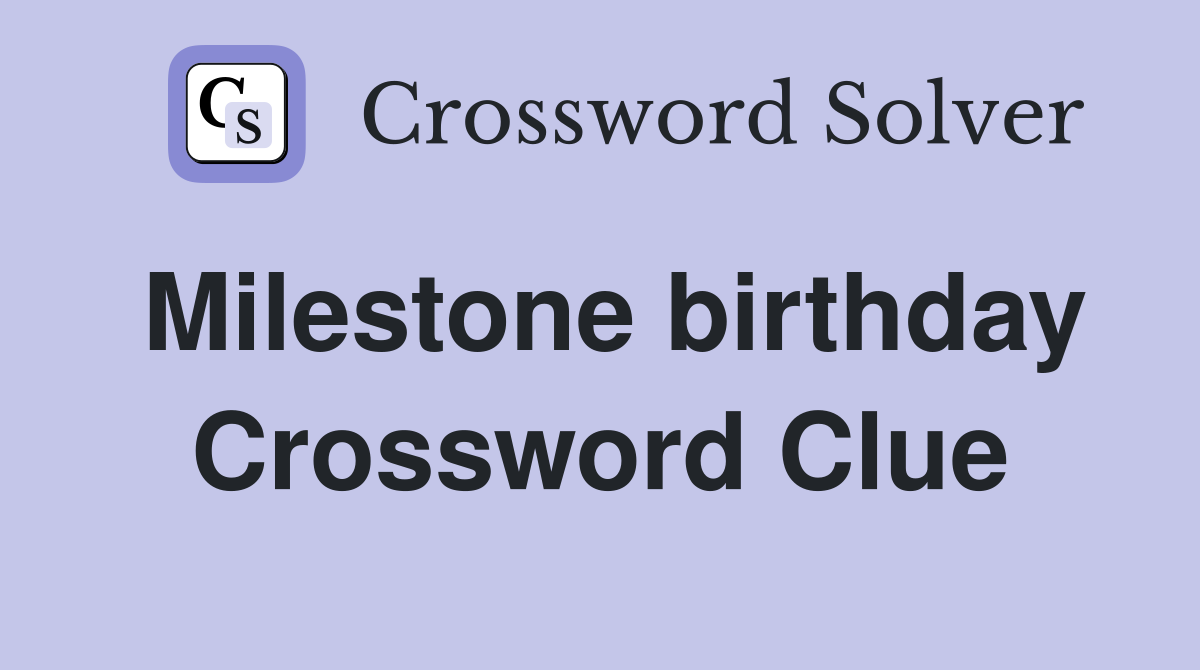 Milestone birthday Crossword Clue
