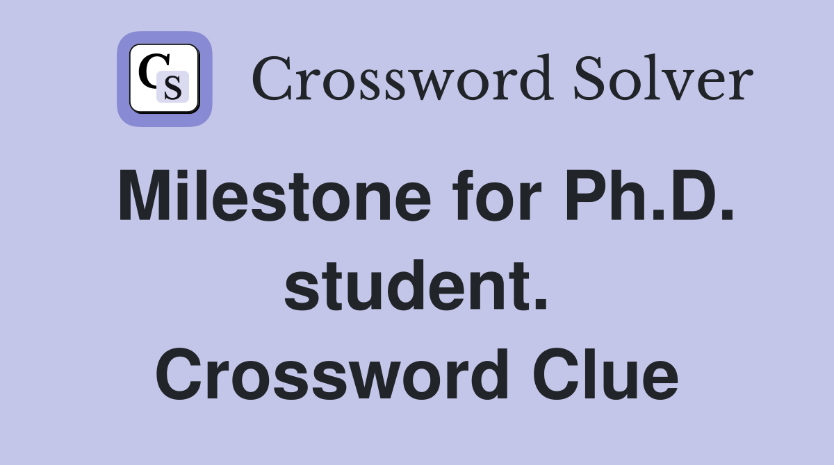 Milestone for Ph.D. student. Crossword Clue