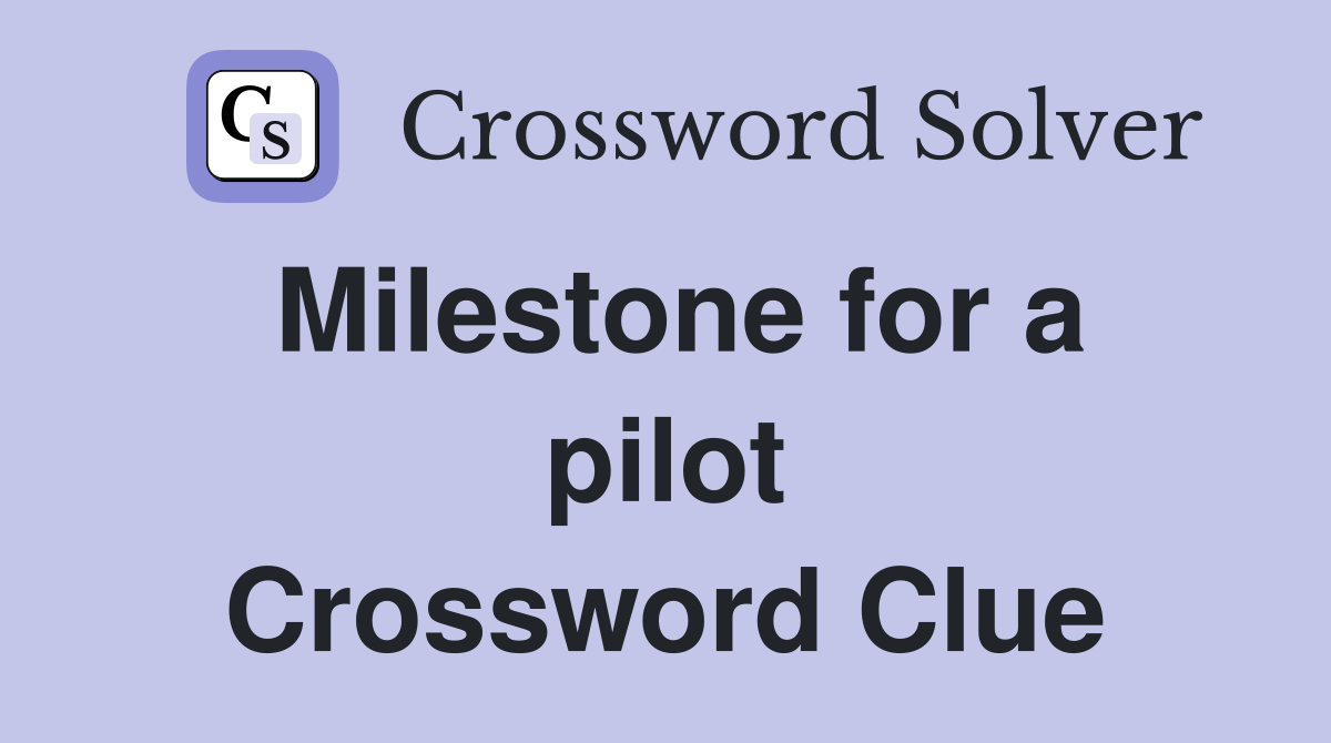 Milestone for a pilot Crossword Clue