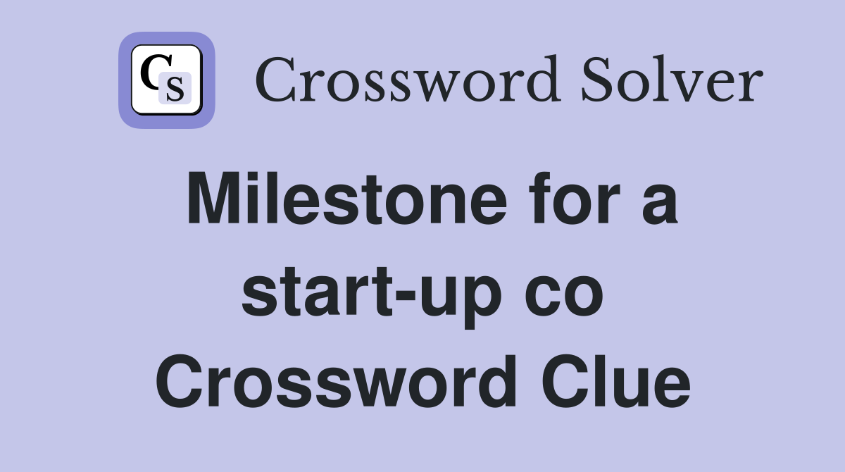 Milestone for a start-up co Crossword Clue