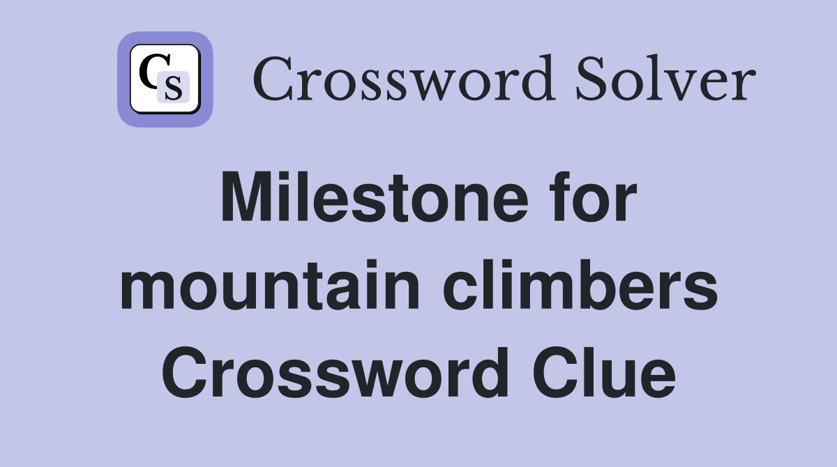 Milestone for mountain climbers Crossword Clue