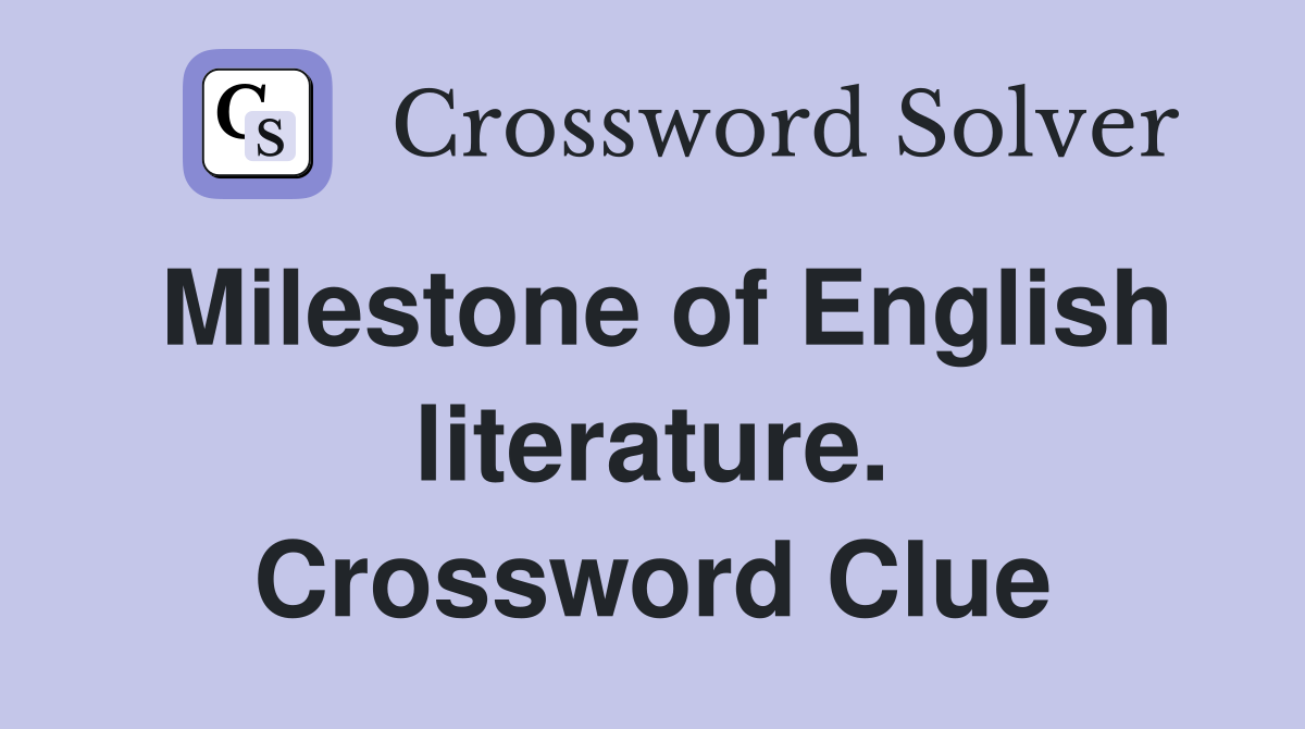 Milestone of English literature. Crossword Clue