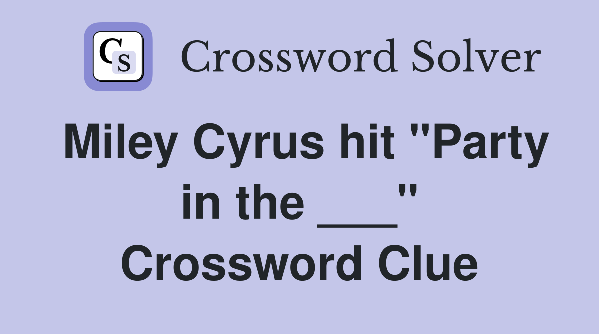 Miley Cyrus hit "Party in the ___" Crossword Clue