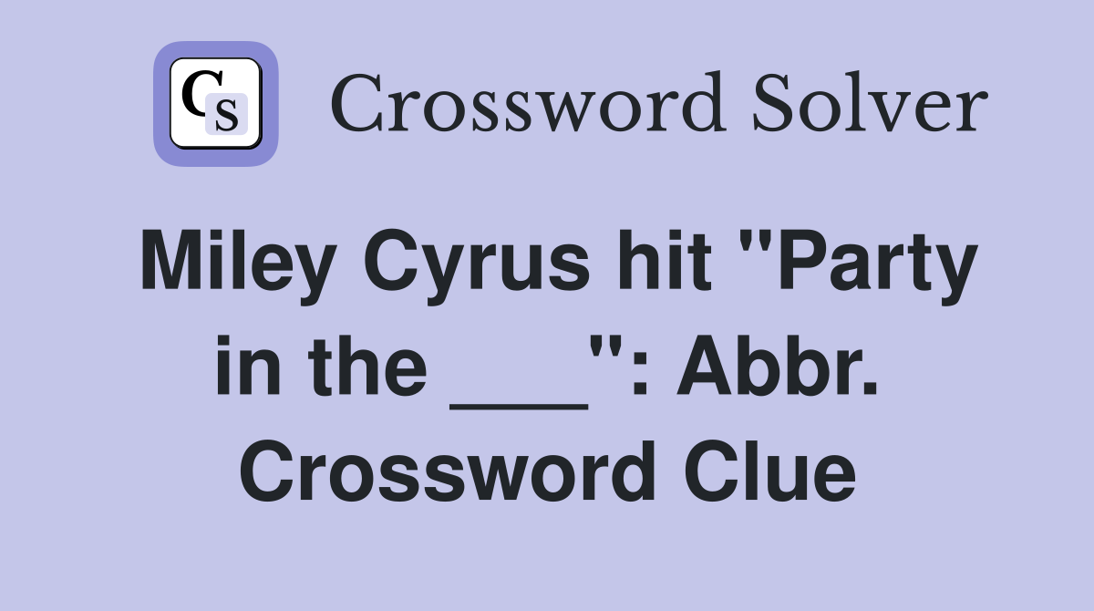 Miley Cyrus hit "Party in the ___": Abbr. Crossword Clue
