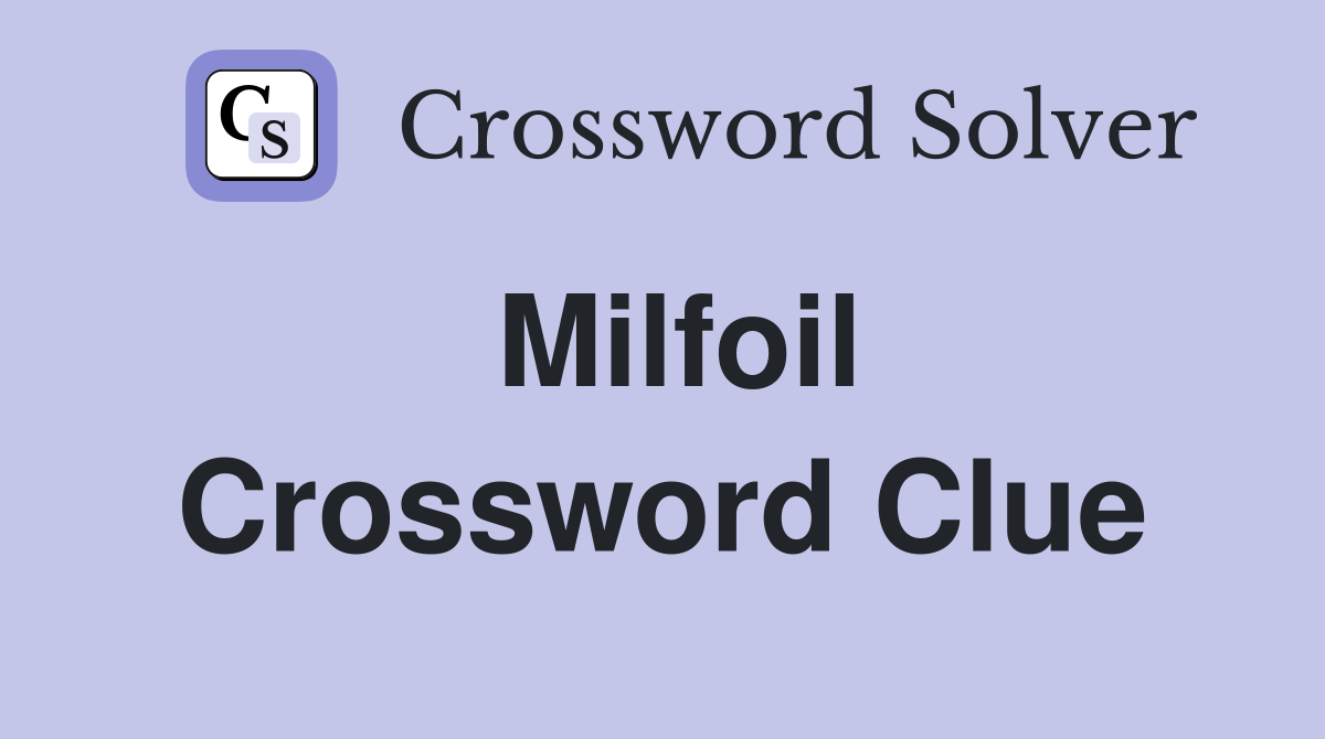 Milfoil Crossword Clue