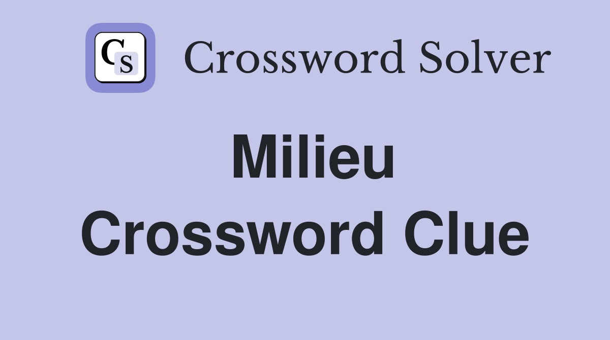 Milieu Crossword Clue