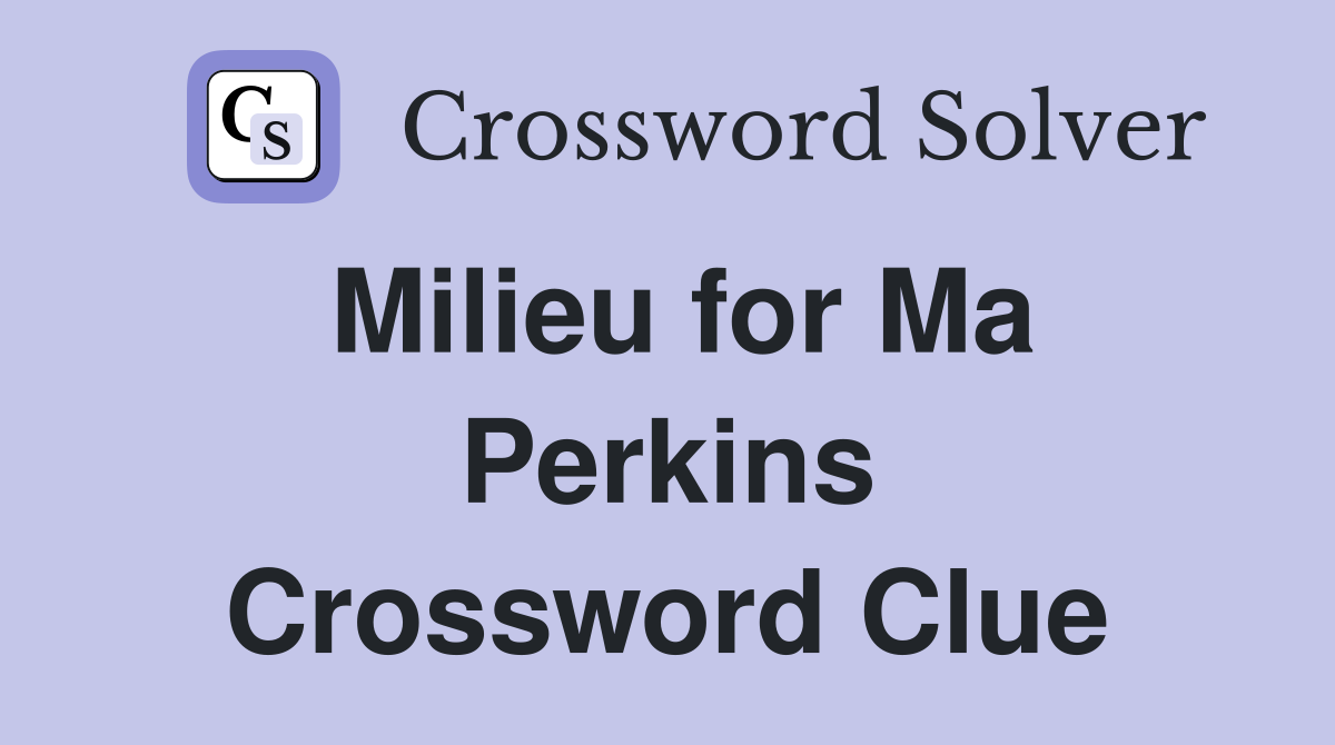 Milieu for Ma Perkins Crossword Clue