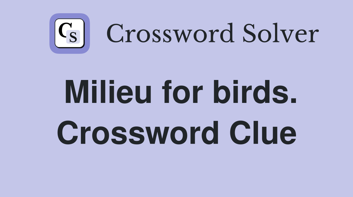 Milieu for birds. Crossword Clue