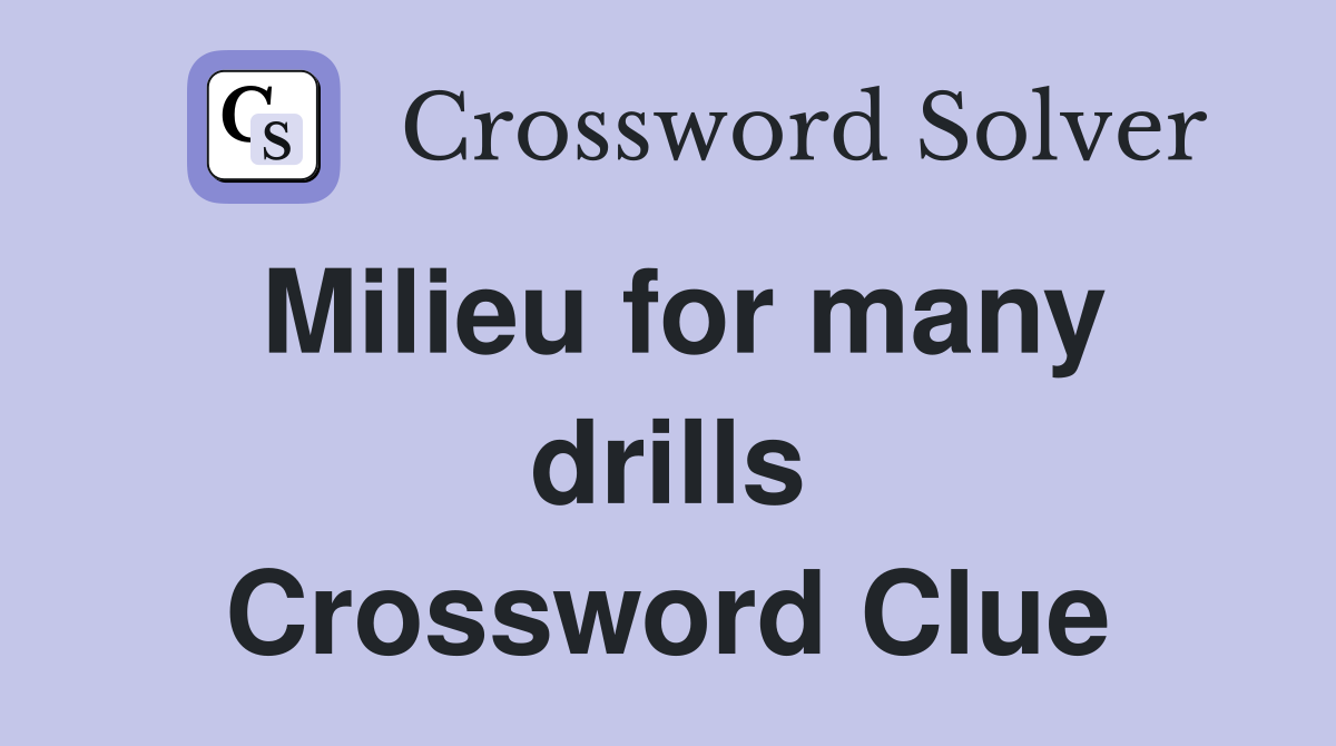 Milieu for many drills Crossword Clue