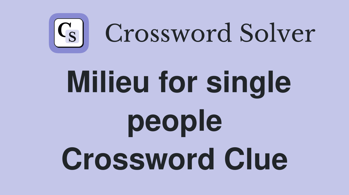 Milieu for single people Crossword Clue