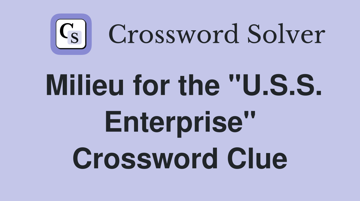 Milieu for the "U.S.S. Enterprise" Crossword Clue