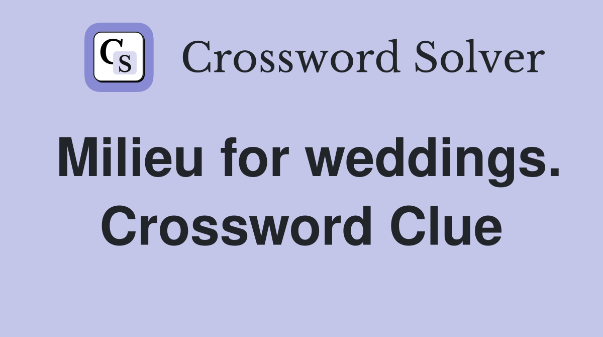 Milieu for weddings. Crossword Clue