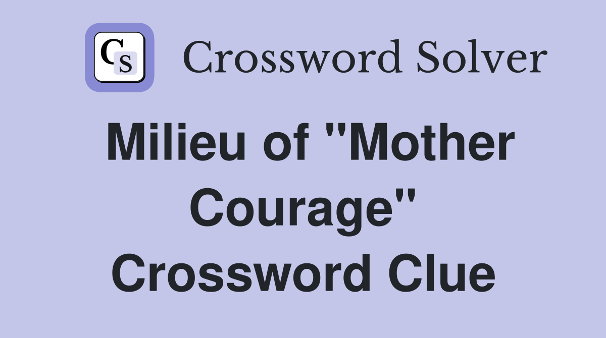 Milieu of "Mother Courage" Crossword Clue