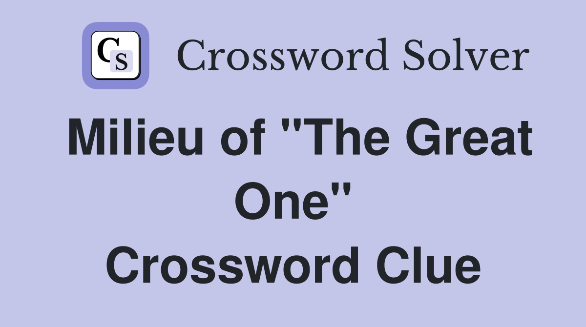 Milieu of "The Great One" Crossword Clue