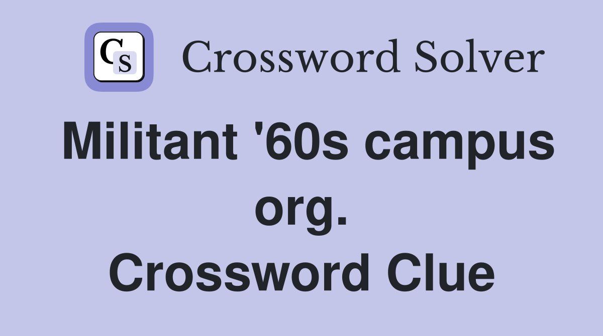 Militant '60s campus org. Crossword Clue