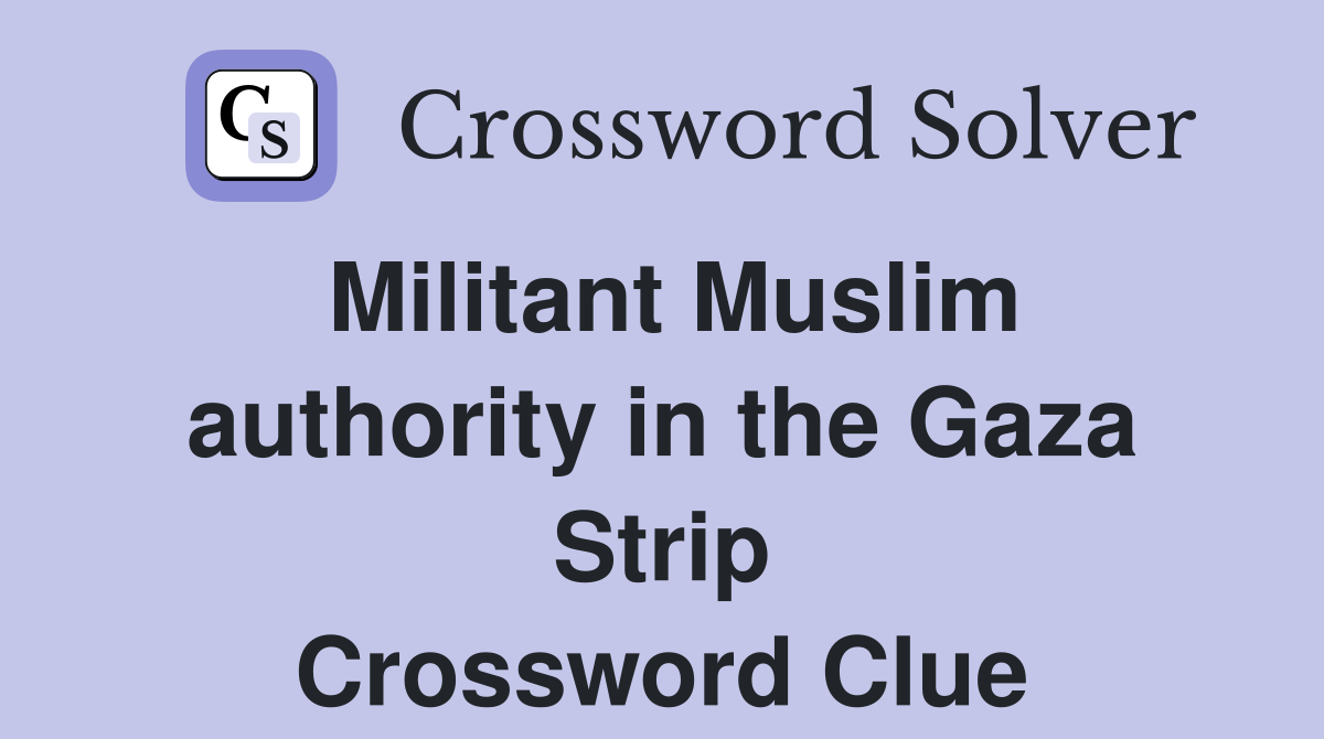 Militant Muslim authority in the Gaza Strip Crossword Clue