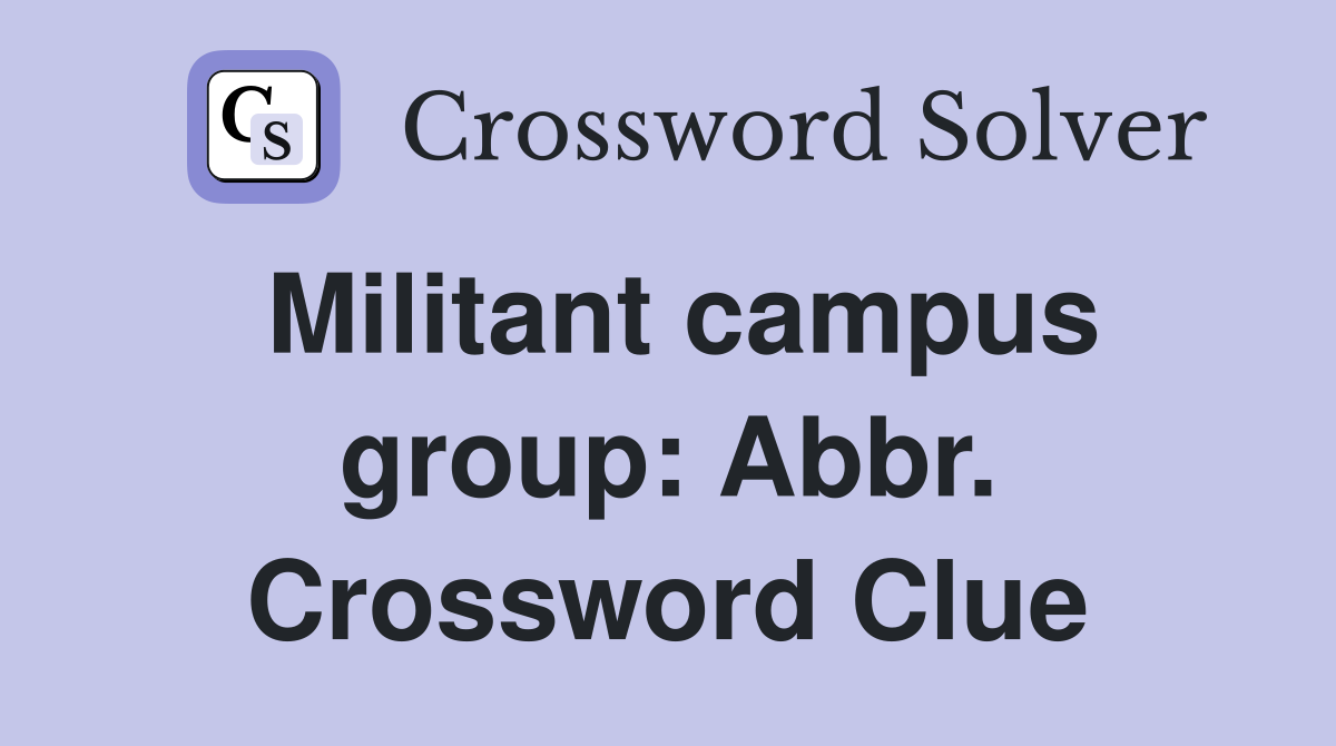 Militant campus group: Abbr. Crossword Clue