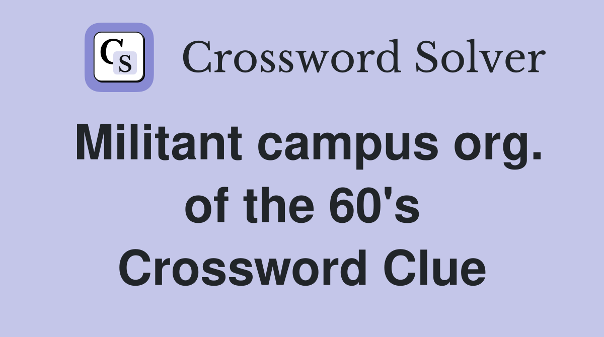 Militant campus org. of the 60's Crossword Clue