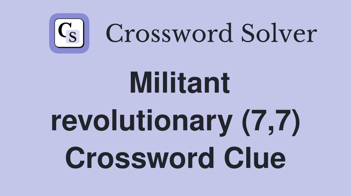Militant revolutionary (7,7) Crossword Clue