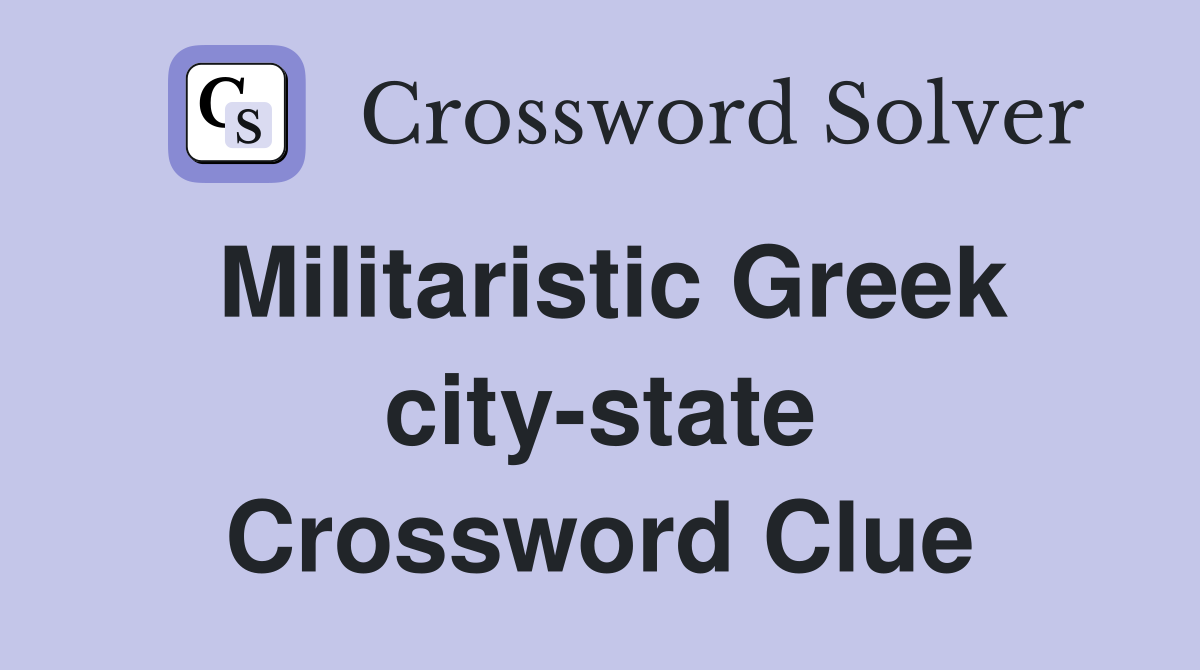 Militaristic Greek city-state Crossword Clue