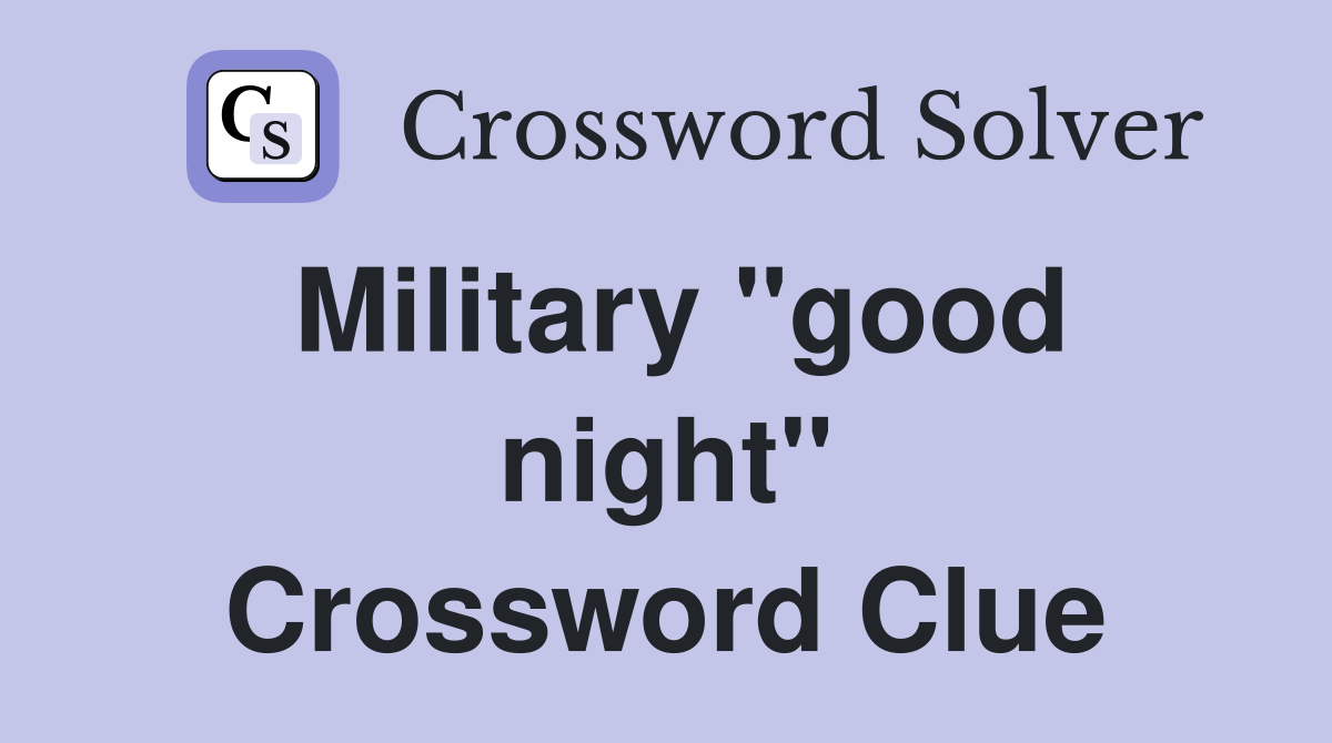 Military "good night" Crossword Clue