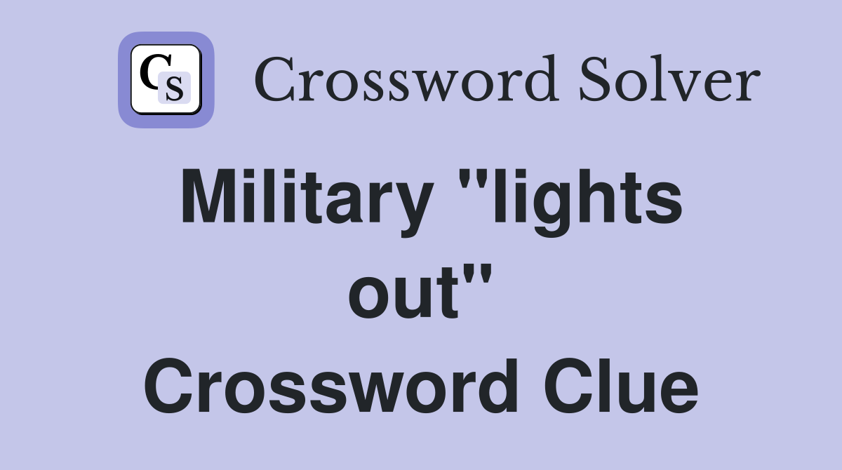Military "lights out" Crossword Clue